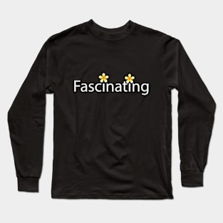 Fascinating being fascinating typography design Long Sleeve T-Shirt